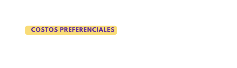 COSTOS PREFERENCIALES