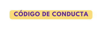 CÓDIGO DE CONDUCTA